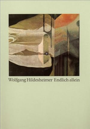 Seller image for Endlich allein : Collagen. [SIGNIERT] / Wolfgang Hildesheimer for sale by Licus Media