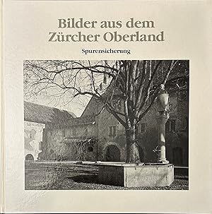 Bild des Verkufers fr Bilder aus dem Zrcher Oberland. Spurensicherung. zum Verkauf von Rolf Nlkes - kunstinsel.ch