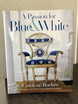 Imagen del vendedor de A Passion for Blue and White by Carolyne Roehm [Hardcover in Jacket] a la venta por Big Star Books