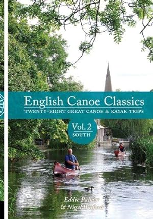 Bild des Verkufers fr English Canoe Classics - Volume 2 South: Twenty-eight Great Canoe & Kayak Trips: v.2 (English Canoe classics: Twenty-eight great Canoe & Kayak trips) zum Verkauf von WeBuyBooks