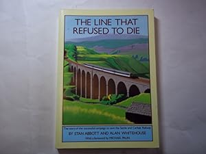 Image du vendeur pour The Line That Refused to Die (Story of the Successful Campaign to save the Settle & Carlisle Railway) mis en vente par Carmarthenshire Rare Books