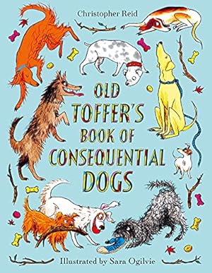 Bild des Verkufers fr OLD TOFFERS BOOK OF CONSEQUENTIAL DOGS: Christopher Reid: 1 zum Verkauf von WeBuyBooks
