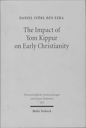 Seller image for The Impact of Yom Kippur on Early Christianity: The Day of Atonement from Second Temple Judaism to the Fifth Century (Wissenschaftliche Untersuchungen zum Neuen Testament) for sale by Redux Books