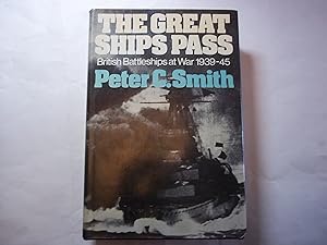 Imagen del vendedor de The Great Ships Pass: British Battleships at War 1939-1945 a la venta por Carmarthenshire Rare Books