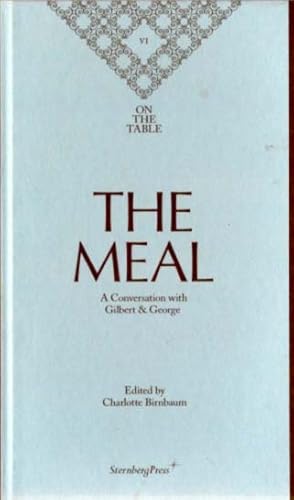 Bild des Verkufers fr The Meal. A Conversation with Gilbert & George. zum Verkauf von Antiquariat Querido - Frank Hermann