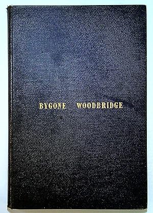 Bild des Verkufers fr Bygone Woodbridge, A Contribution towards a History of Woodbridge zum Verkauf von Pendleburys - the bookshop in the hills