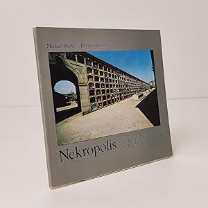 Nekropolis : Europäische Totenstädte, ihre Anlage und Architektur, ihre Bewohner. 100 Photographi...