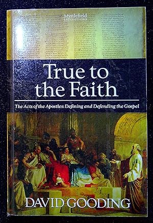 Seller image for True to the Faith: The Acts of the Apostles: Defining and Defending the Gospel: Volume 3 (Myrtlefield Expositions) for sale by Pendleburys - the bookshop in the hills