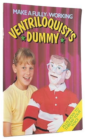Seller image for Make a Fully-Working Ventriloquist's Dummy for sale by Quicker than the Eye