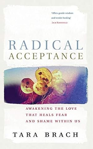 Seller image for Radical Acceptance: Awakening the Love that Heals Fear and Shame for sale by WeBuyBooks