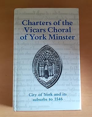 Bild des Verkufers fr Charters of the Vicars Choral of York Minster: City of York and Its Suburbs to 1546, YAS Record Series Volume CXLVIII zum Verkauf von Scarthin Books ABA, ILAB.