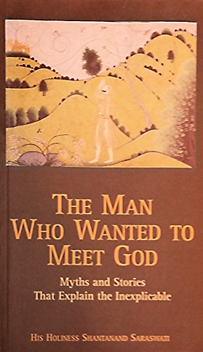 Image du vendeur pour The Man Who Wanted to Meet God: Myths and Stories That Explain the Inexplicable mis en vente par WeBuyBooks