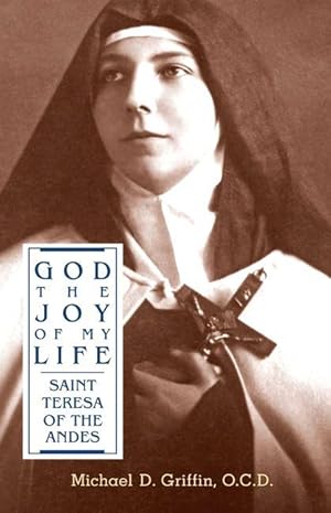 Imagen del vendedor de God the Joy of My Life: A Biography of Saint Teresa of Jesus of the Andes a la venta por moluna