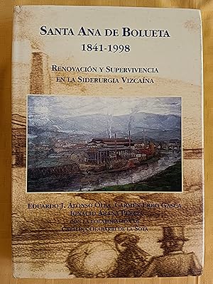 Bild des Verkufers fr SANTA ANA DE BOLUETA 1841 - 1998 - RENOVACION Y SUPERVIVENCIA EN LA SIDERURGIA VIZCAINA zum Verkauf von SUEOS DE PAN