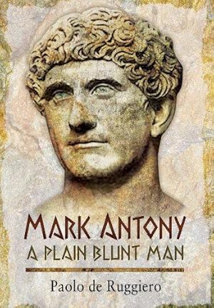 Immagine del venditore per Mark Antony: A Plain Blunt Man venduto da WeBuyBooks