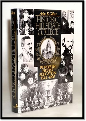 Seller image for Historic Hillsdale College: Pioneer in Higher Education, 1844-1900 for sale by Blind-Horse-Books (ABAA- FABA)