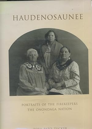 Seller image for HAUDENOSAUNEE; PORTRAITS OF THE FIREKEEPERS OF THE ONONDAGA NATION for sale by Daniel Liebert, Bookseller