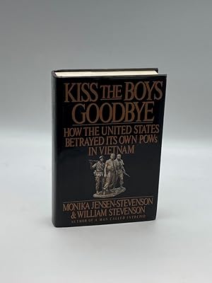 Seller image for Kiss the Boys Goodbye How the United States Betrayed its Own Pows in Vietnam for sale by True Oak Books