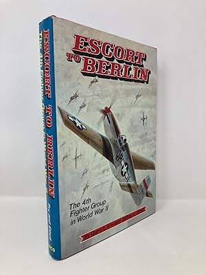 Imagen del vendedor de Escort to Berlin: The 4th Fighter Group in World War II a la venta por Southampton Books