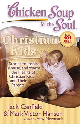 Seller image for Chicken Soup for the Soul: Christian Kids: Stories to Inspire, Amuse, and Warm the Hearts of Christian Kids and Their Parents (Paperback or Softback) for sale by BargainBookStores