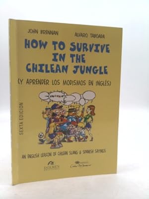 Bild des Verkufers fr How to Survive in the Chilean Jungle: An English Lexicon of Chilean Slang & Spanish Sayings zum Verkauf von ThriftBooksVintage