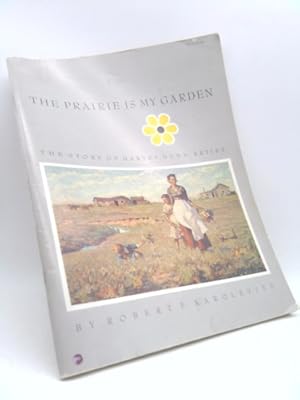 Seller image for The Prairie Is My Garden: The Story of Harvey Dunn, Artist for sale by ThriftBooksVintage