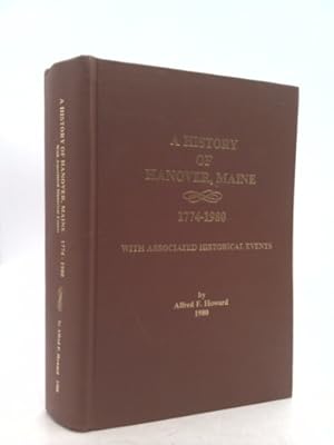 Bild des Verkufers fr A History of Hanover, Maine 1774-1980: With associated historical events zum Verkauf von ThriftBooksVintage