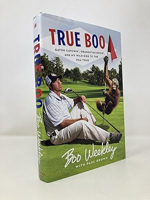 Seller image for True Boo: Gator Catchin', Orangutan Boxin', and My Wild Ride to the PGA Tour for sale by Southampton Books