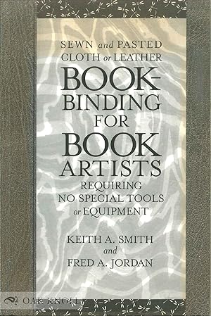 Image du vendeur pour SEWN AND PASTED CLOTH OR LEATHER BOOKBINDING FOR BOOK ARTISTS REQUIRING NO SPECIAL TOOLS OR EQUIPMENT mis en vente par Oak Knoll Books, ABAA, ILAB