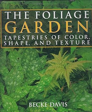 Bild des Verkufers fr The foliage garden : tapestries of color, shape, and texture zum Verkauf von Robinson Street Books, IOBA