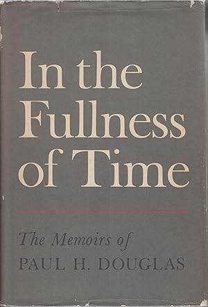 Seller image for In the fullness of time; the memoirs of Paul H. Douglas for sale by Robinson Street Books, IOBA