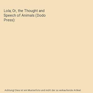 Seller image for Lola; Or, the Thought and Speech of Animals (Dodo Press) for sale by Buchpark