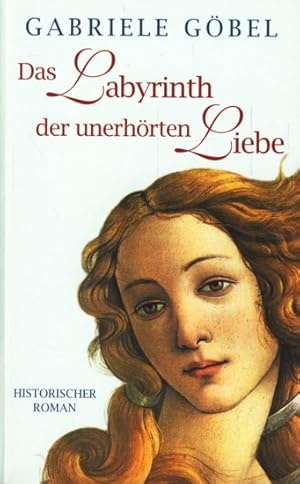 Bild des Verkufers fr Das Labyrinth der unerhrten Liebe : Historischer Roman ;. zum Verkauf von TF-Versandhandel - Preise inkl. MwSt.