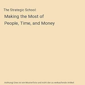 Bild des Verkufers fr The Strategic School : Making the Most of People, Time, and Money zum Verkauf von Buchpark