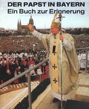 Bild des Verkufers fr Der Papst in Bayern : e. Buch zur Erinnerung ;. zum Verkauf von TF-Versandhandel - Preise inkl. MwSt.