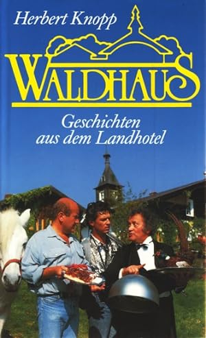 Bild des Verkufers fr Waldhaus : Geschichten aus d. Landhotel ;. zum Verkauf von TF-Versandhandel - Preise inkl. MwSt.
