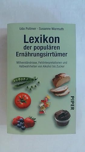 Seller image for LEXIKON DER POPULREN ERNHRUNGSIRRTMER: MISSVERSTNDNISSE, FEHLINTERPRETATIONEN UND HALBWAHRHEITEN VON ALKOHOL BIS ZUCKER - AKTUALISIERTE NEUAUSGABE. for sale by Buchmerlin
