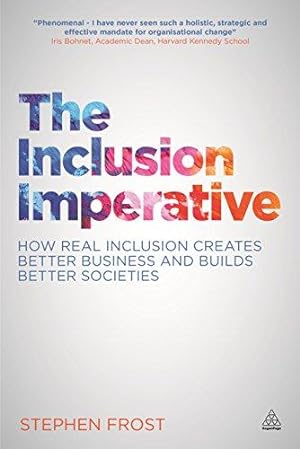 Seller image for The Inclusion Imperative: How Real Inclusion Creates Better Business and Builds Better Societies for sale by WeBuyBooks