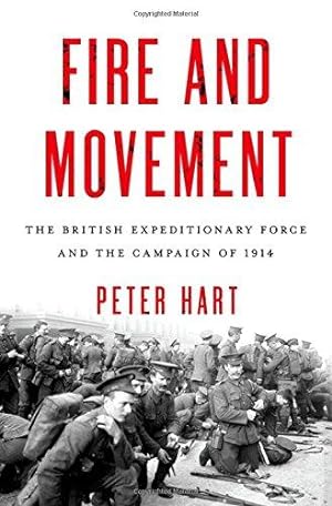 Image du vendeur pour Fire and Movement: The British Expeditionary Force and the Campaign of 1914 mis en vente par WeBuyBooks