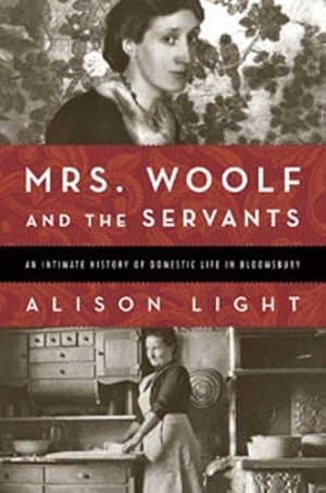 Bild des Verkufers fr Mrs. Woolf and the Servants: An Intimate History of Domestic Life in Bloomsbury zum Verkauf von WeBuyBooks