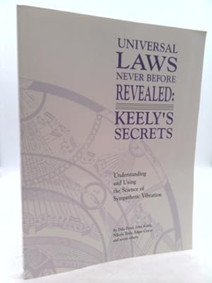 Immagine del venditore per Universal Laws Never Before Revealed: Keely's Secrets: Understanding and Using the Science of Sympathetic Vibration venduto da ThriftBooksVintage