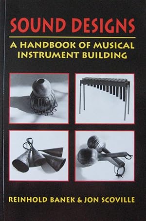 Sound Designs: A Handbook of Musical Instrument Building