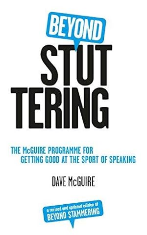 Image du vendeur pour Beyond Stuttering: The McGuire Programme for Getting Good at the Sport of Speaking mis en vente par WeBuyBooks