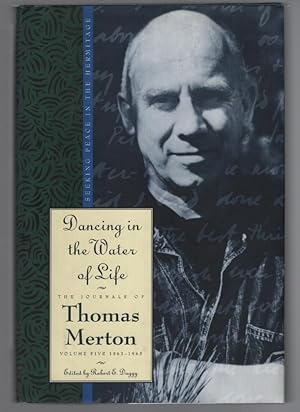 Imagen del vendedor de Dancing in the Water of Life: Seeking Peace in the Hermitage (The Journals of Thomas Merton, Volume 5: 1963-1965) a la venta por Turn-The-Page Books