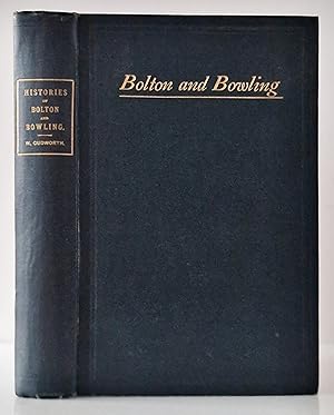 Histories Of Bolton And Bowling (Townships Of Bradford) Historically And Topographical Treated.