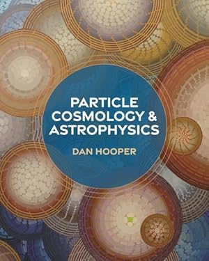 Immagine del venditore per Particle Cosmology and Astrophysics venduto da GreatBookPrices