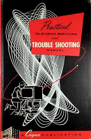 Practical Television Servicing and Trouble-Shooting Manual