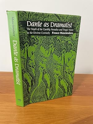 Dante as Dramatist : The Myth of the Earthly Paradise and Tragic Vision in the Divine Comedy