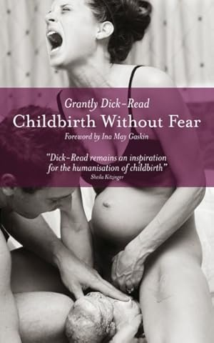 Immagine del venditore per Childbirth Without Fear : The Principles and Practice of Natural Childbirth venduto da GreatBookPrices