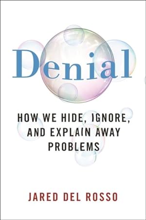 Bild des Verkufers fr Denial : How We Hide, Ignore, and Explain Away Problems zum Verkauf von GreatBookPrices